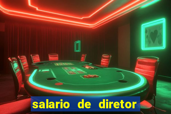 salario de diretor de escola estadual